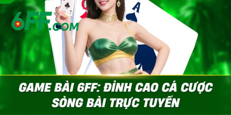 6FF - Trang Chủ 6FF.COM Chính Thức 2026 | Đăng Ký +666K 17 Game bài tại 6FF với giao diện 3D hiện đại, thưởng khủng