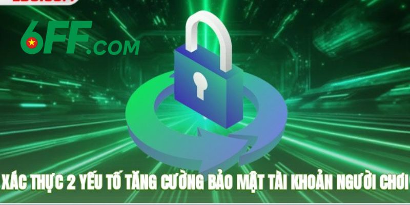 Chính Sách Bảo Mật 6FF – Bảo Vệ Tối Đa Dữ Liệu Người Dùng 3 Những tiêu chuẩn trong chính sách bảo mật 6FF đảm bảo an toàn cho người chơi