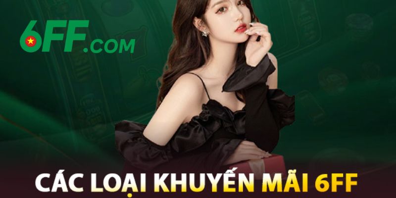 6FF - Trang Chủ 6FF.COM Chính Thức 2026 | Đăng Ký +666K 18 Vô vàn chương trình khuyến mãi, ưu đãi của 6FF dành cho mọi hội viên mỗi ngày